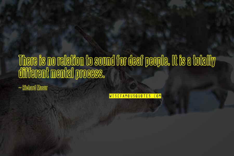 Lordship Titles Quotes By Richard Masur: There is no relation to sound for deaf