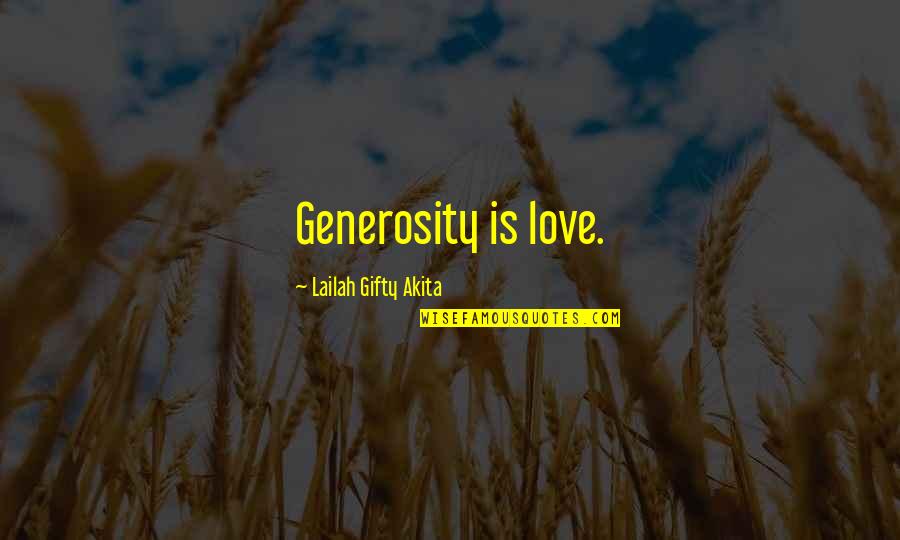 Lore Film Quotes By Lailah Gifty Akita: Generosity is love.