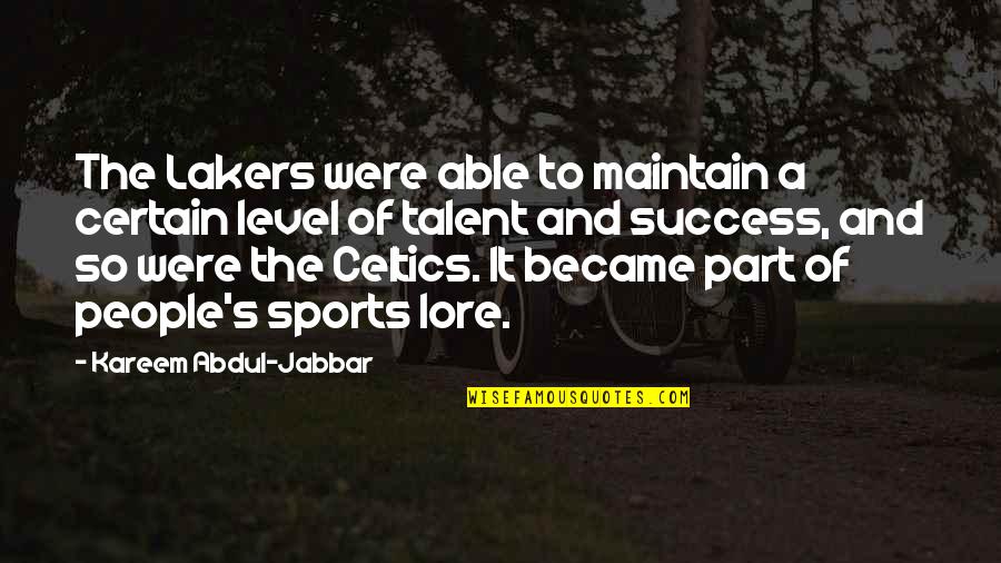 Lore Quotes By Kareem Abdul-Jabbar: The Lakers were able to maintain a certain