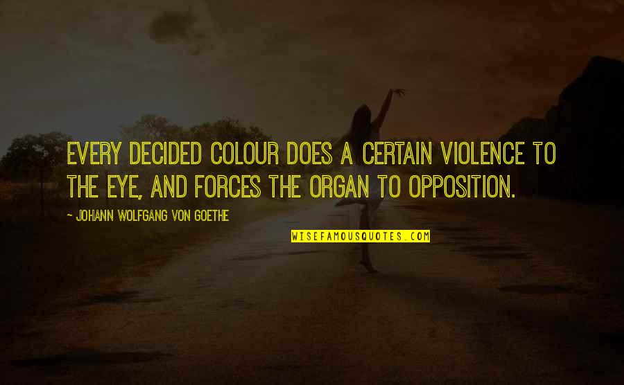 Loreena Mckennitt Quotes By Johann Wolfgang Von Goethe: Every decided colour does a certain violence to