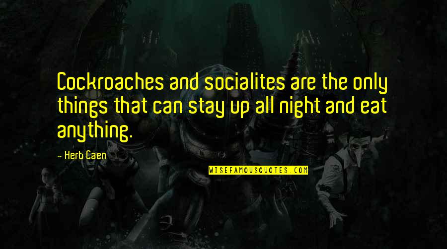 Lorelei Marvel Quotes By Herb Caen: Cockroaches and socialites are the only things that Lorelei Marvel Quotes By Herb Caen: Cockroaches and socialites are the only things that