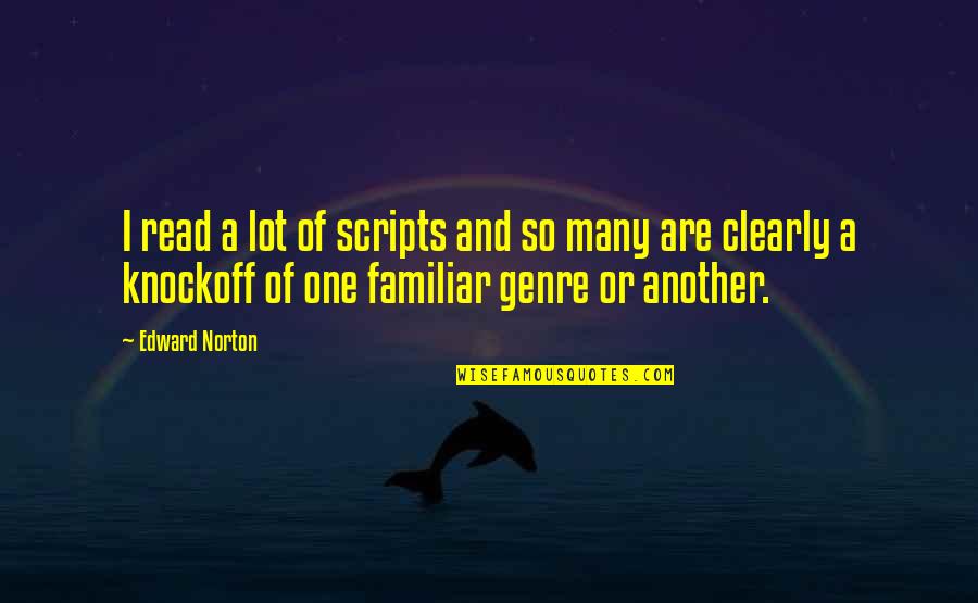Lorelle Brina Quotes By Edward Norton: I read a lot of scripts and so Lorelle Brina Quotes By Edward Norton: I read a lot of scripts and so