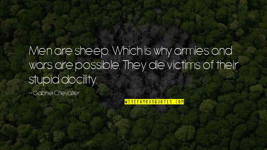 Lorelli Watches Quotes By Gabriel Chevallier: Men are sheep. Which is why armies and