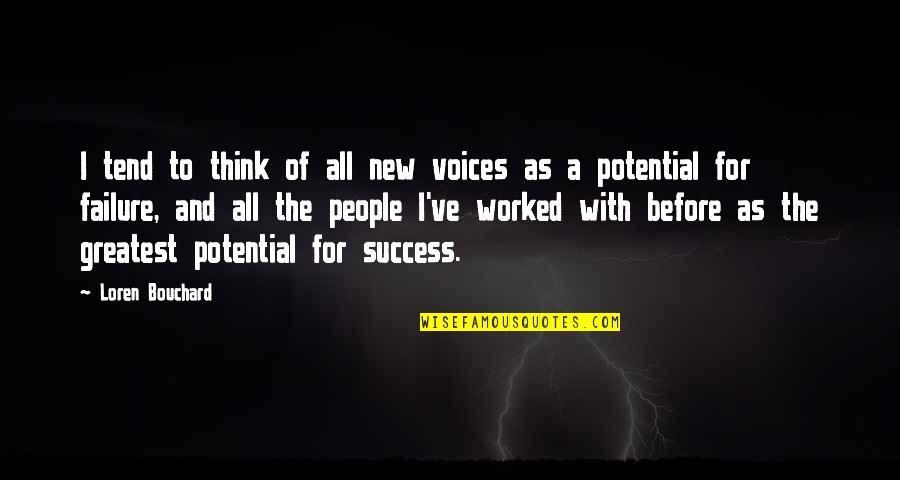 Loren Bouchard Quotes By Loren Bouchard: I tend to think of all new voices