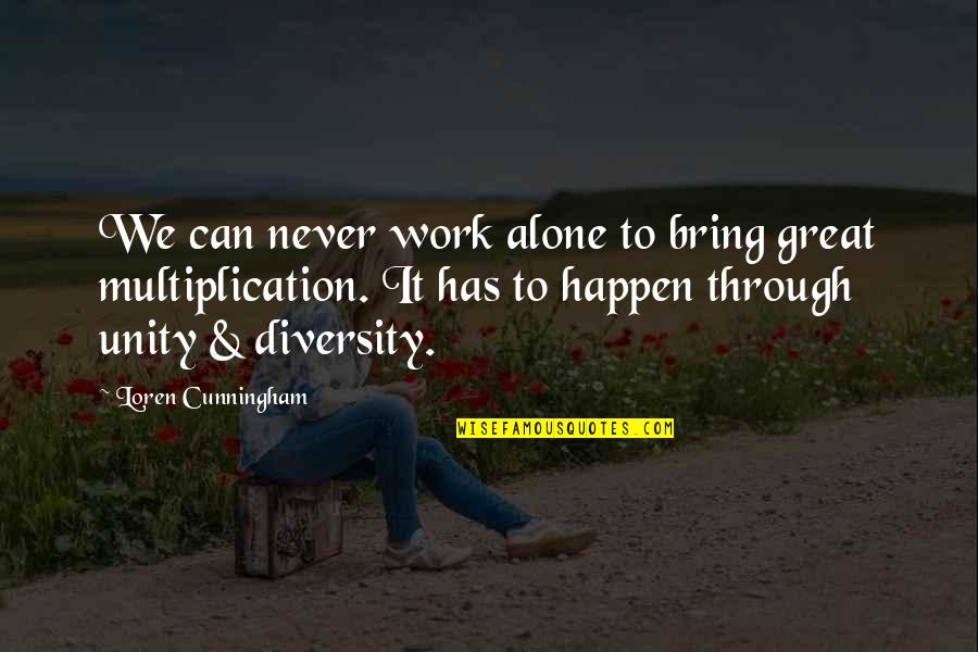 Loren Cunningham Quotes By Loren Cunningham: We can never work alone to bring great