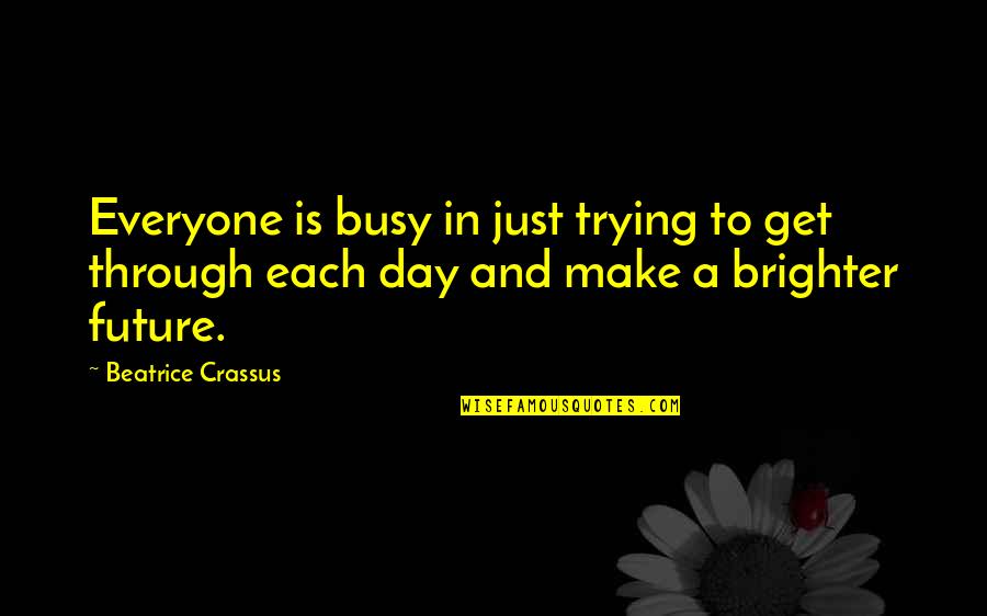 Lorenas Salon Quotes By Beatrice Crassus: Everyone is busy in just trying to get