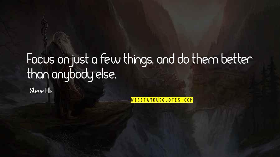 Lorenco Da Quotes By Steve Ells: Focus on just a few things, and do