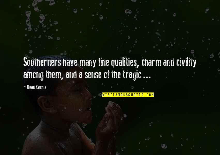 Lorencova Krivka Quotes By Dean Koontz: Southerners have many fine qualities, charm and civility Lorencova Krivka Quotes By Dean Koontz: Southerners have many fine qualities, charm and civility