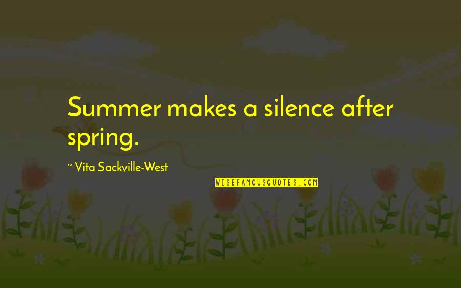 Lorentzen Gardens Quotes By Vita Sackville-West: Summer makes a silence after spring.