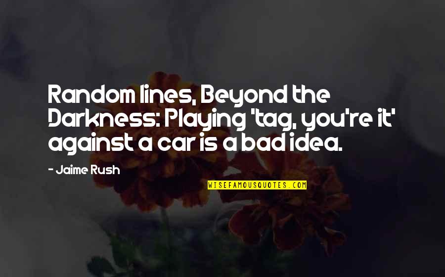 Lorenzana Delfin Quotes By Jaime Rush: Random lines, Beyond the Darkness: Playing 'tag, you're