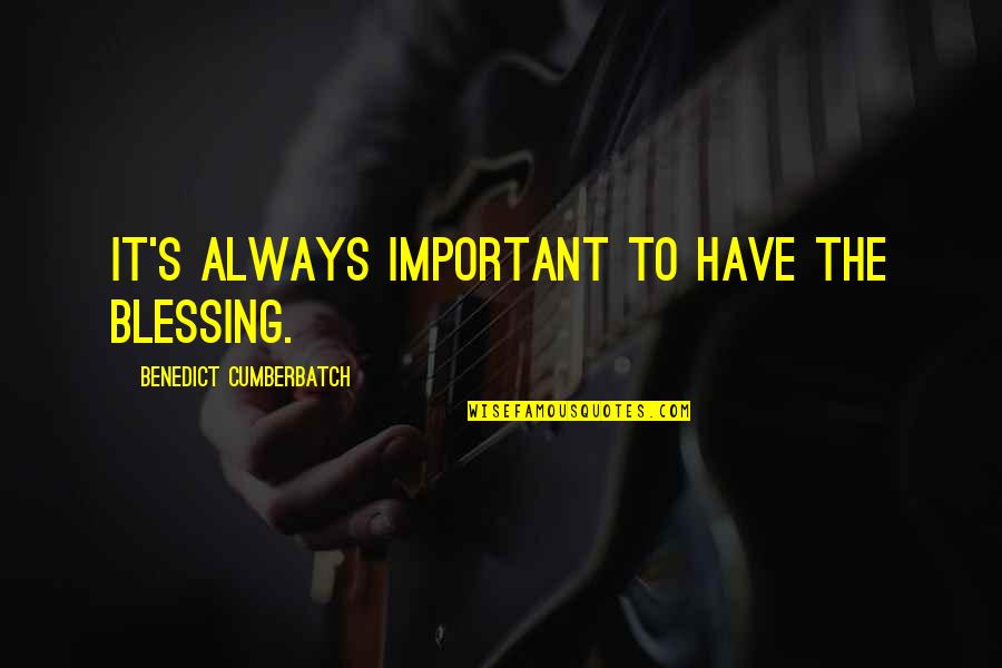 Lorenzetti Effects Quotes By Benedict Cumberbatch: It's always important to have the blessing. Lorenzetti Effects Quotes By Benedict Cumberbatch: It's always important to have the blessing.