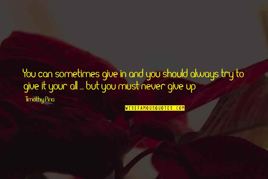 Lorenzino Me Quiero Quotes By Timothy Pina: You can sometimes give in and you should