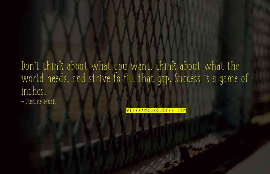 Lorenzo Mcintosh Quotes By Justine Musk: Don't think about what you want, think about