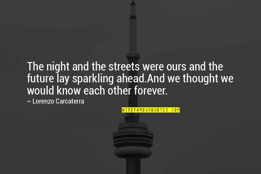 Lorenzo Quotes By Lorenzo Carcaterra: The night and the streets were ours and Lorenzo Quotes By Lorenzo Carcaterra: The night and the streets were ours and