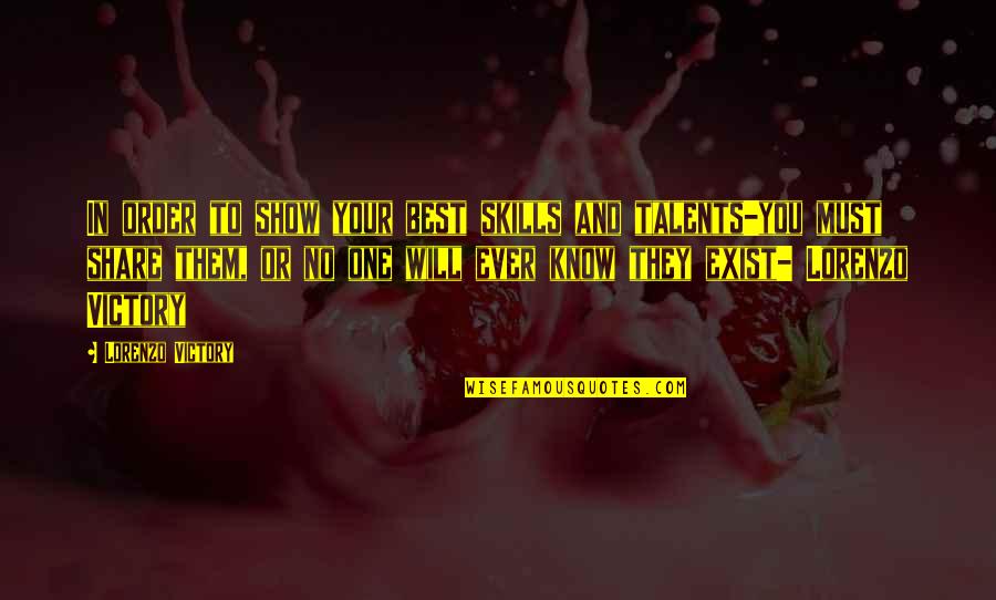 Lorenzo Quotes By Lorenzo Victory: In order to show your best skills and Lorenzo Quotes By Lorenzo Victory: In order to show your best skills and