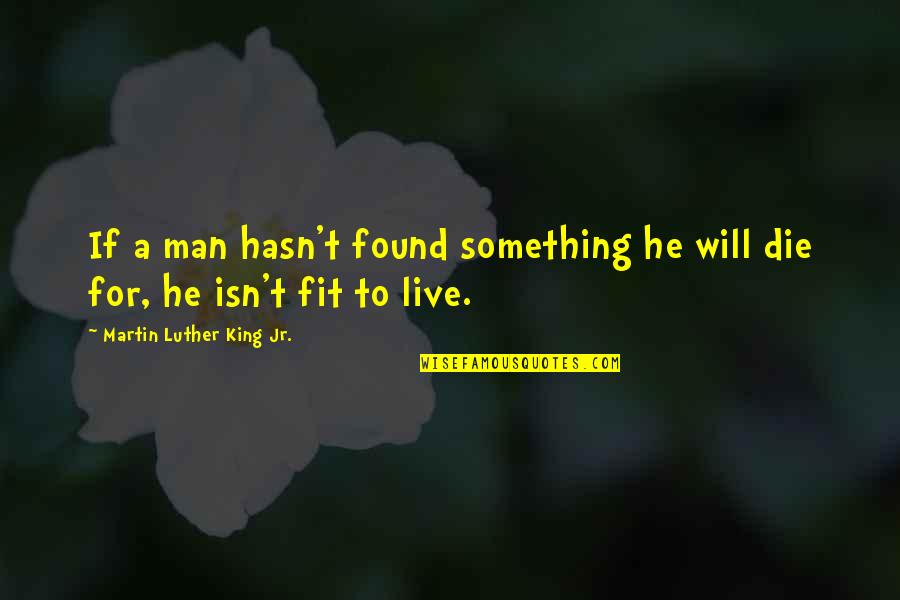 Lorenzon Store Quotes By Martin Luther King Jr.: If a man hasn't found something he will