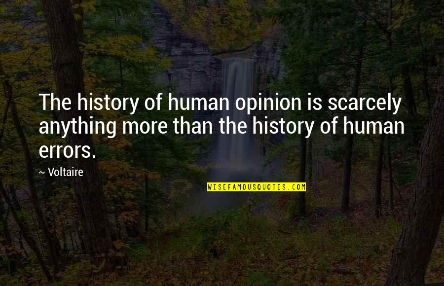 Lorenzon Store Quotes By Voltaire: The history of human opinion is scarcely anything