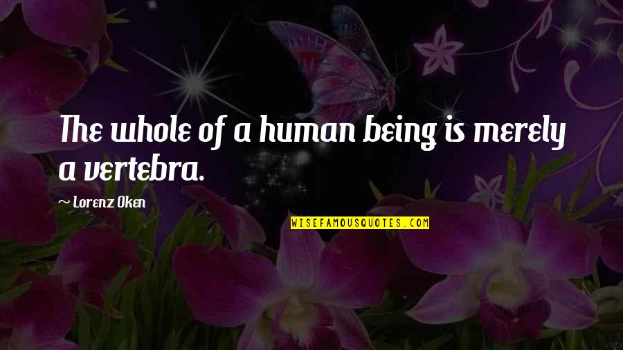 Lorenz's Quotes By Lorenz Oken: The whole of a human being is merely