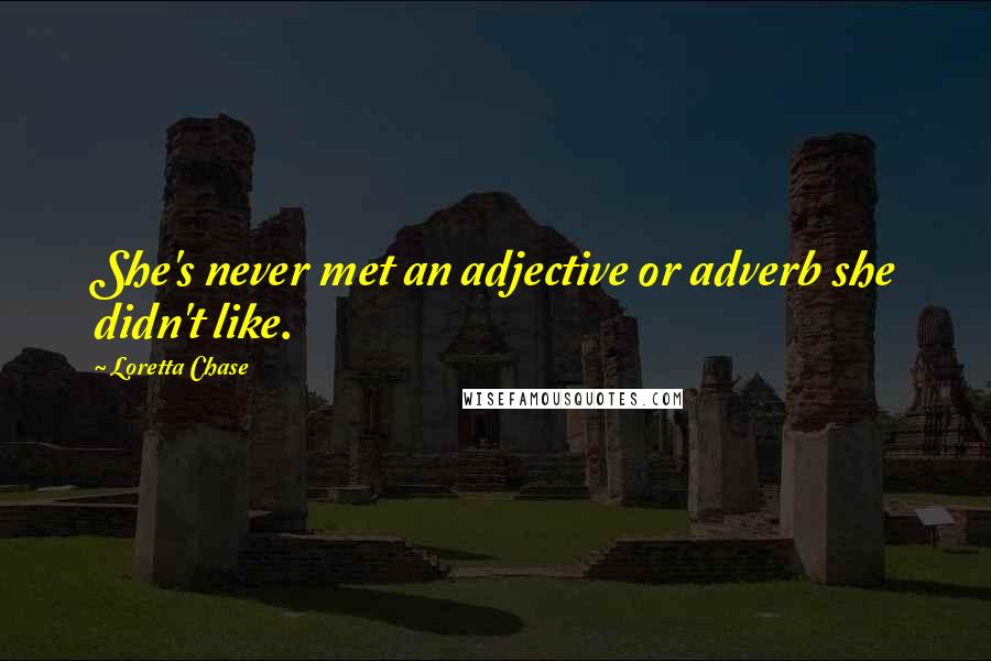 Loretta Chase quotes: She's never met an adjective or adverb she didn't like.