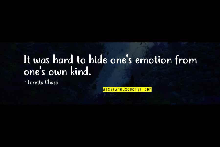 Loretta Chase Quotes By Loretta Chase: It was hard to hide one's emotion from