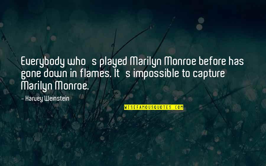 Loretta Claiborne Story Quotes By Harvey Weinstein: Everybody who's played Marilyn Monroe before has gone Loretta Claiborne Story Quotes By Harvey Weinstein: Everybody who's played Marilyn Monroe before has gone