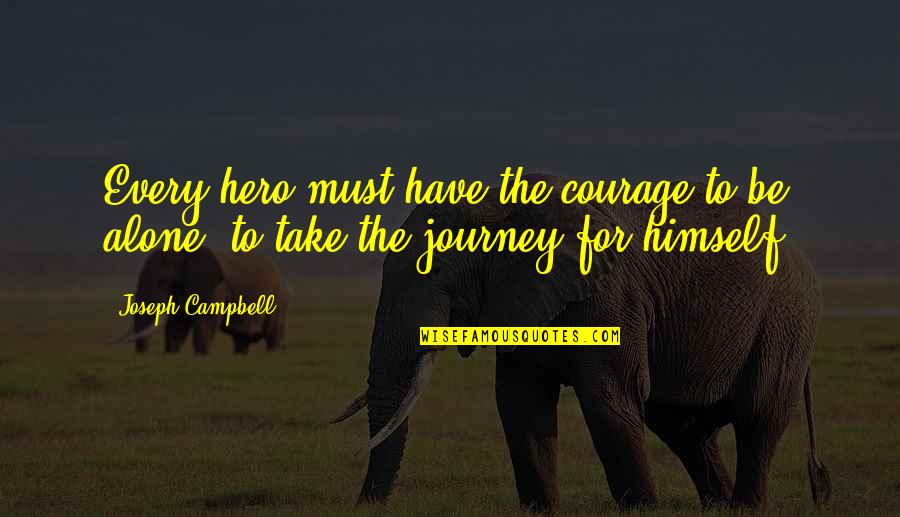 Loretta Lee Quotes By Joseph Campbell: Every hero must have the courage to be