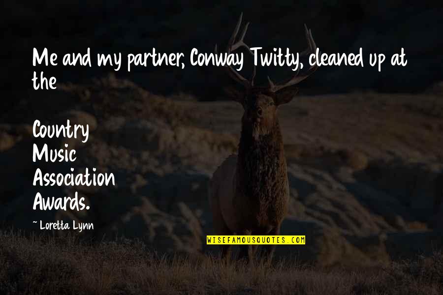 Loretta Lynn Quotes By Loretta Lynn: Me and my partner, Conway Twitty, cleaned up Loretta Lynn Quotes By Loretta Lynn: Me and my partner, Conway Twitty, cleaned up