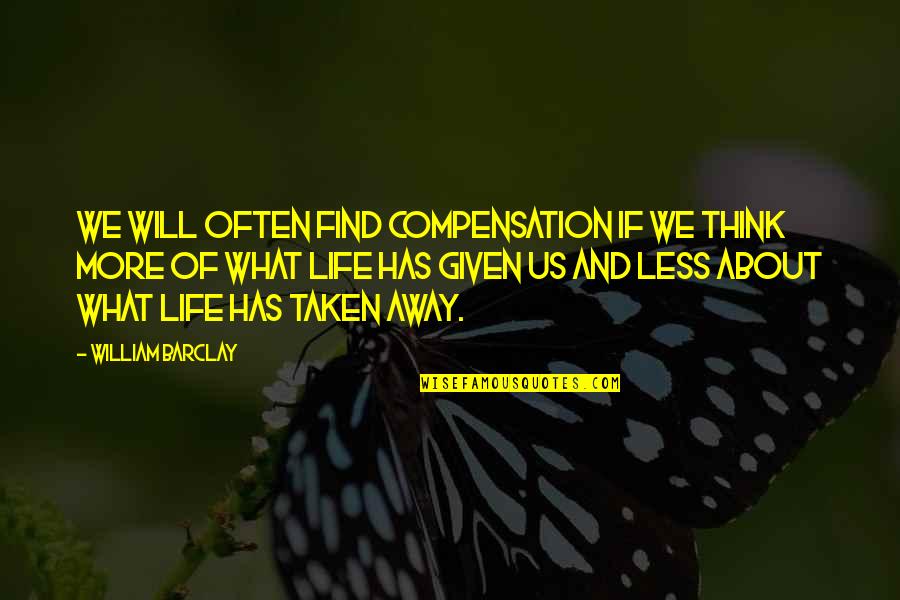 Loretta Lynn Song Quotes By William Barclay: We will often find compensation if we think