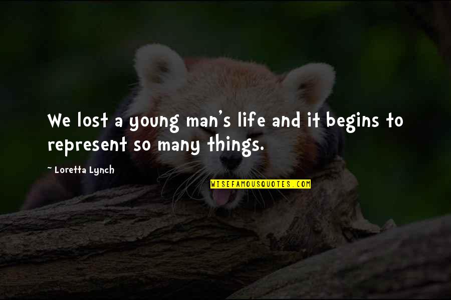 Loretta Young Quotes By Loretta Lynch: We lost a young man's life and it