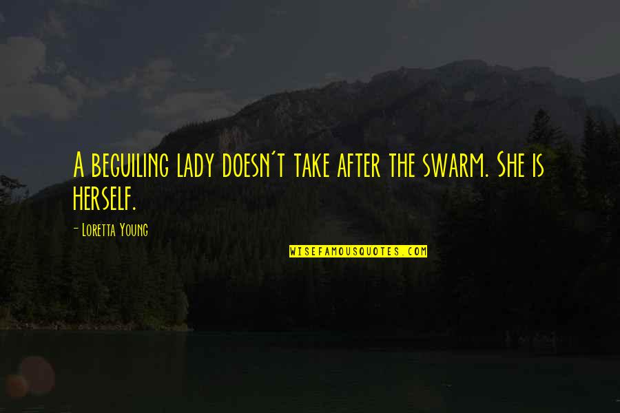 Loretta Young Quotes By Loretta Young: A beguiling lady doesn't take after the swarm. Loretta Young Quotes By Loretta Young: A beguiling lady doesn't take after the swarm.