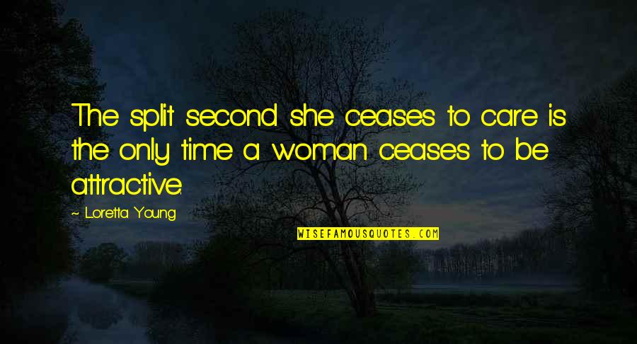 Loretta Young Quotes By Loretta Young: The split second she ceases to care is Loretta Young Quotes By Loretta Young: The split second she ceases to care is