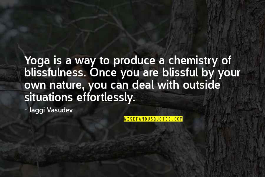 Loreze Quotes By Jaggi Vasudev: Yoga is a way to produce a chemistry