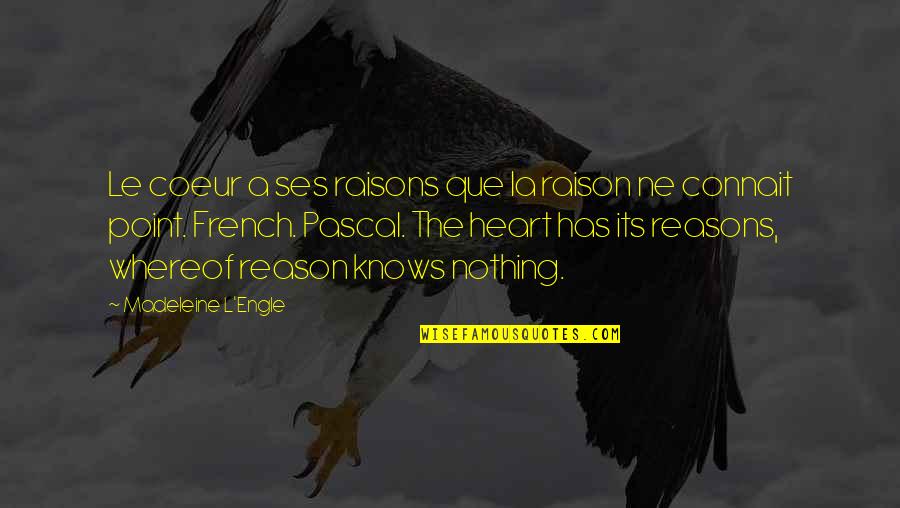 L'orfeo Quotes By Madeleine L'Engle: Le coeur a ses raisons que la raison L'orfeo Quotes By Madeleine L'Engle: Le coeur a ses raisons que la raison