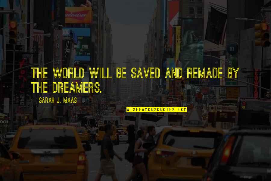 Lorfing Financial Reviews Quotes By Sarah J. Maas: The world will be saved and remade by Lorfing Financial Reviews Quotes By Sarah J. Maas: The world will be saved and remade by