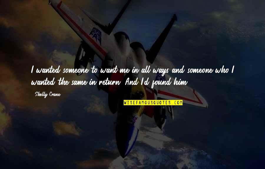 Lorfing Financial Reviews Quotes By Shelly Crane: I wanted someone to want me in all Lorfing Financial Reviews Quotes By Shelly Crane: I wanted someone to want me in all