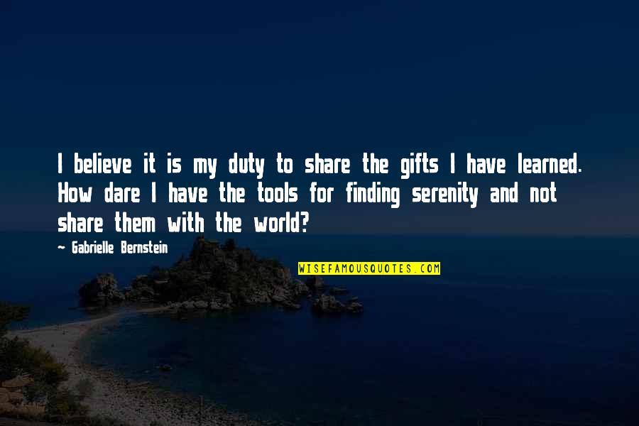 Lorganisation Administrative Quotes By Gabrielle Bernstein: I believe it is my duty to share