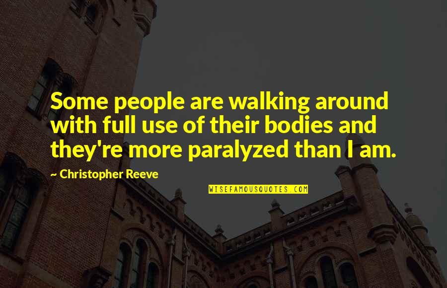 Lorgueil Citation Quotes By Christopher Reeve: Some people are walking around with full use