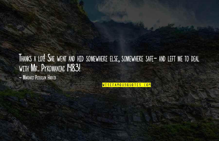 Lorgueil Citation Quotes By Margaret Peterson Haddix: Thanks a lot! She went and hid somewhere