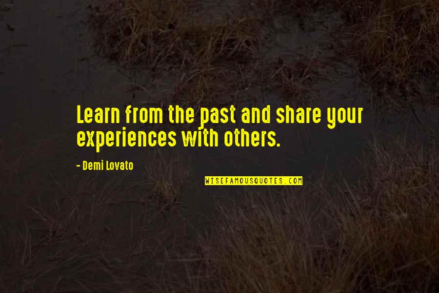 Lorgueil Dans Quotes By Demi Lovato: Learn from the past and share your experiences