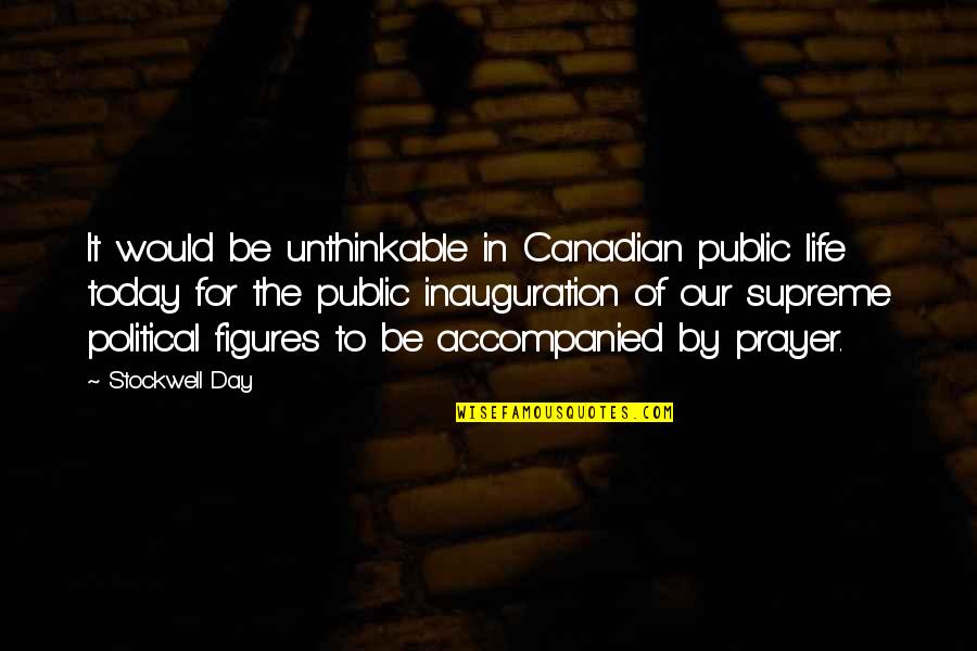 Lori Bonn Quotes By Stockwell Day: It would be unthinkable in Canadian public life