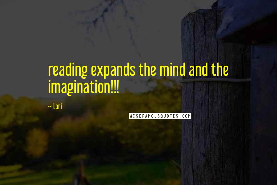 Lori quotes: reading expands the mind and the imagination!!!