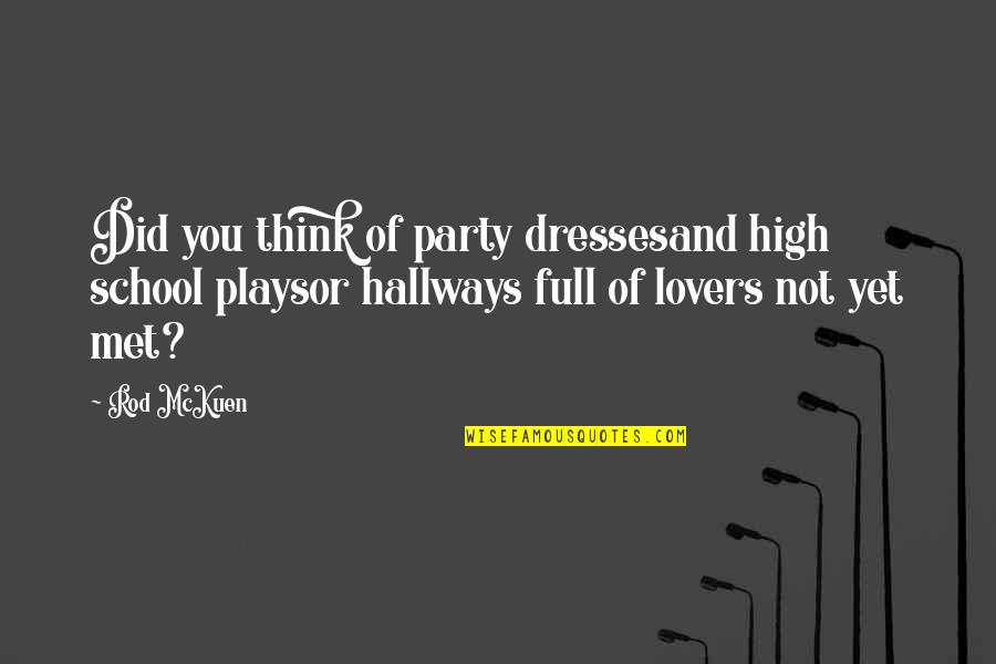 Lorianne Crook Quotes By Rod McKuen: Did you think of party dressesand high school