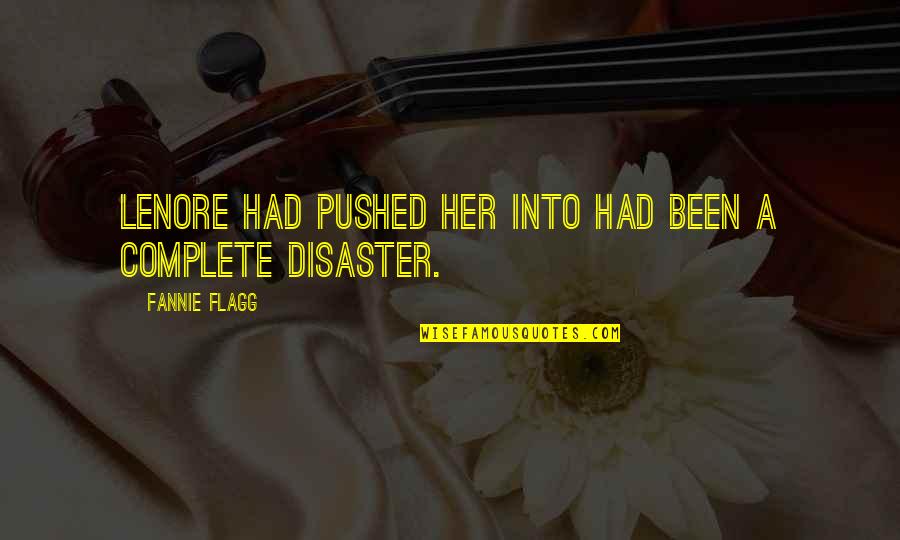 Lorica Quotes By Fannie Flagg: Lenore had pushed her into had been a Lorica Quotes By Fannie Flagg: Lenore had pushed her into had been a
