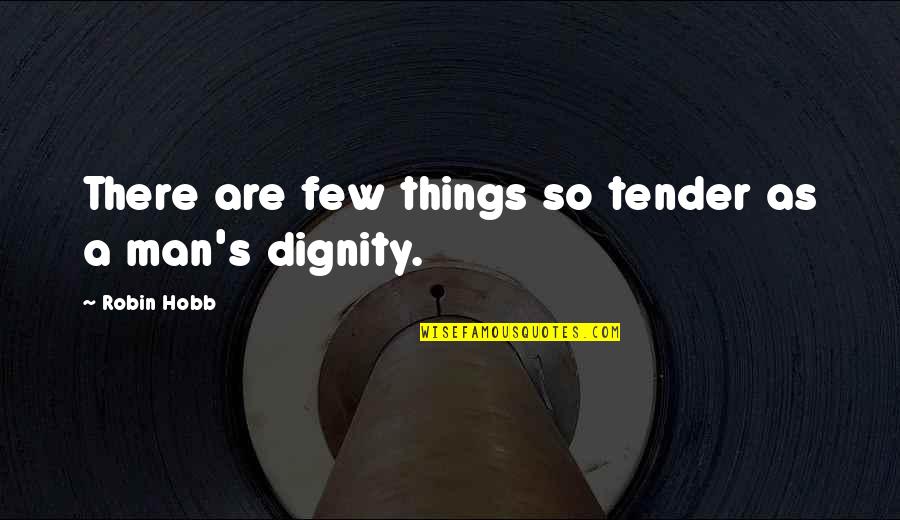 Lorica Quotes By Robin Hobb: There are few things so tender as a Lorica Quotes By Robin Hobb: There are few things so tender as a