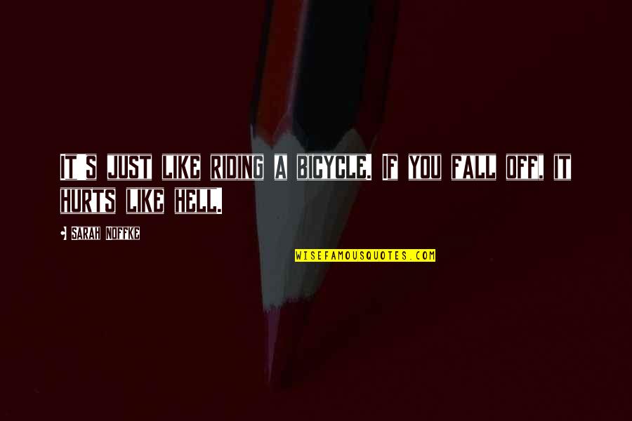 Loriel Plummer Quotes By Sarah Noffke: It's just like riding a bicycle. If you