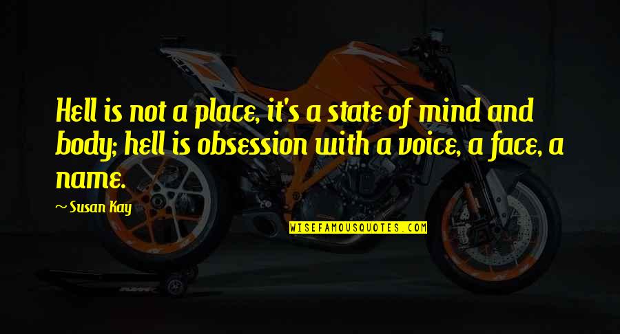 Lorielle Celsor Quotes By Susan Kay: Hell is not a place, it's a state Lorielle Celsor Quotes By Susan Kay: Hell is not a place, it's a state