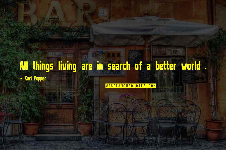 Lorient Capital Quotes By Karl Popper: All things living are in search of a