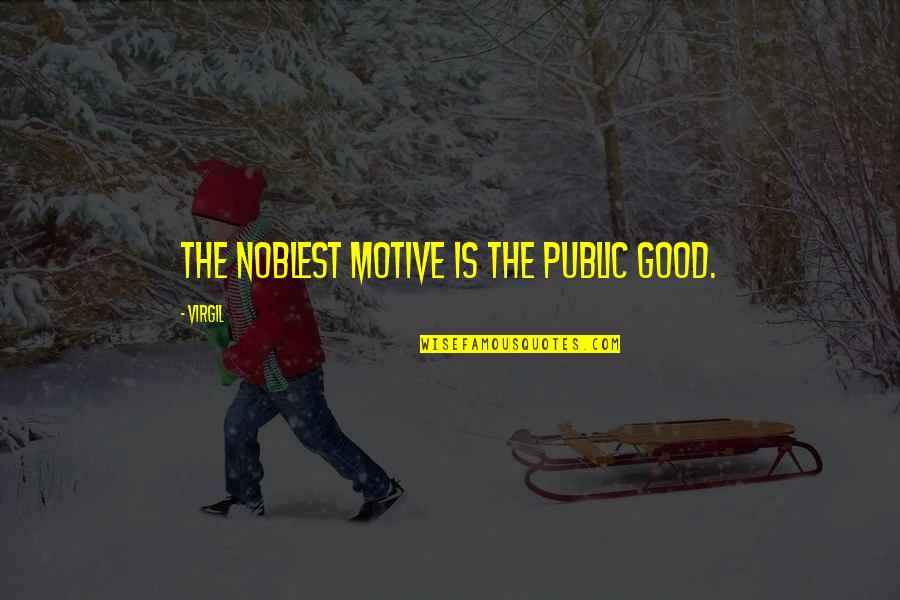Lorier Falcon Quotes By Virgil: The noblest motive is the public good.