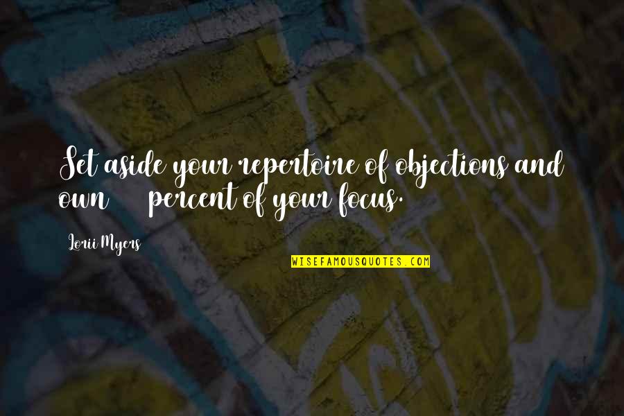 Lorii Myers Quotes By Lorii Myers: Set aside your repertoire of objections and own