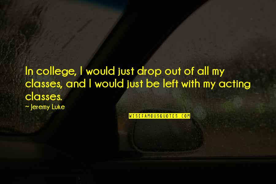 Lorillard Stock Quotes By Jeremy Luke: In college, I would just drop out of